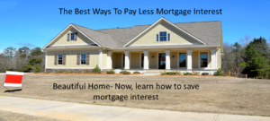 How To Pay Less Mortgage Interest