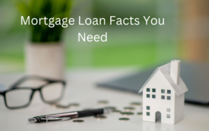 Mortgage Facts You Need
