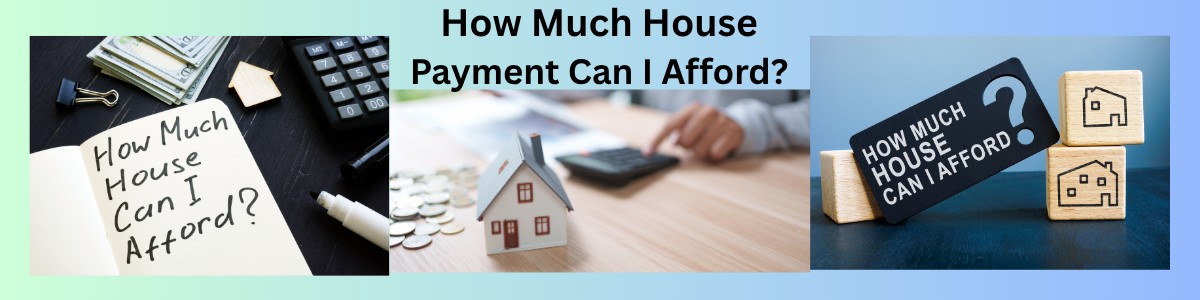 How Much House Payment Can I Afford