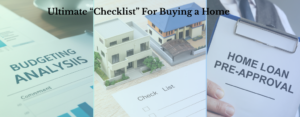 The Ultimate Checklist For Buying a Home
