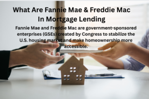 What Are Fannie Mae (FNMA) & Freddie Mac (FHLMC)-Why They Are Important For Mortgage Lending